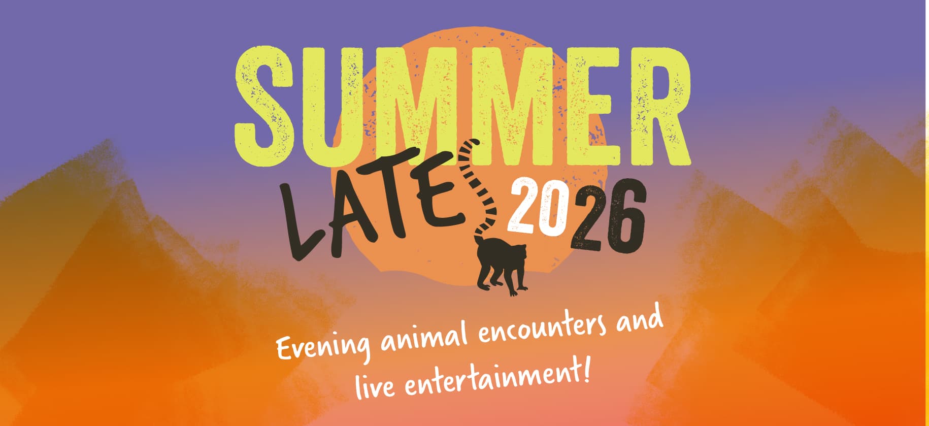 Bright "Summer Lates 2026" poster with lemur illustration and text: "Evening animal encounters and live entertainment!"